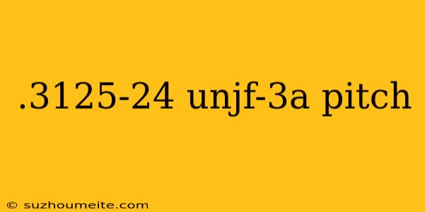 .3125-24 Unjf-3a Pitch