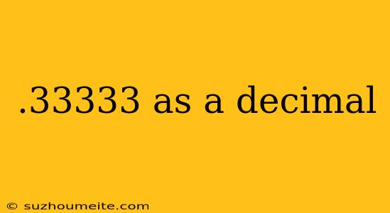 .33333 As A Decimal