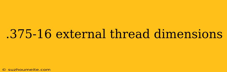 .375-16 External Thread Dimensions