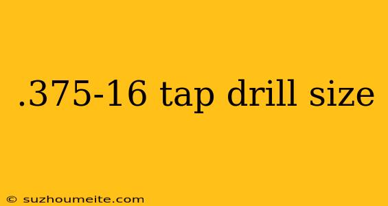 .375-16 Tap Drill Size