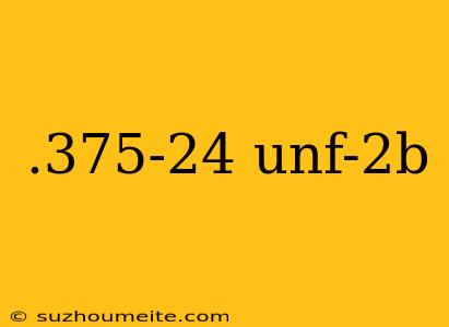 .375-24 Unf-2b