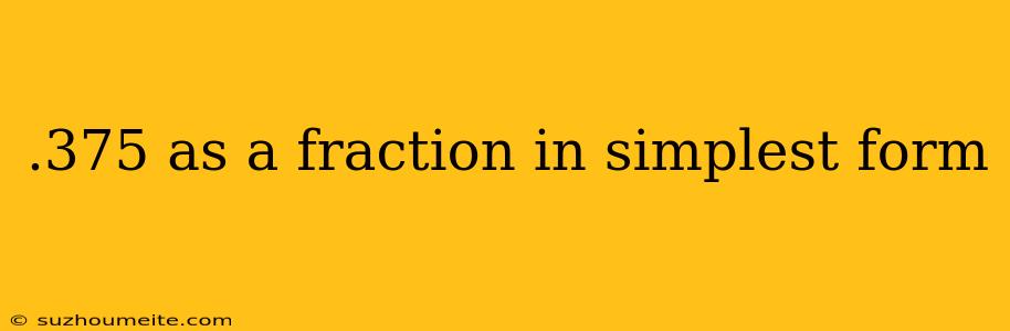 .375 As A Fraction In Simplest Form