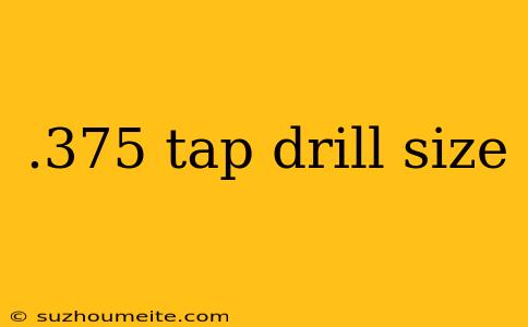 .375 Tap Drill Size