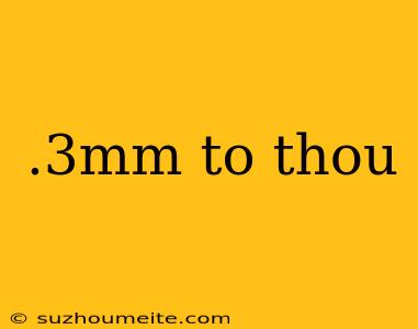 .3mm To Thou