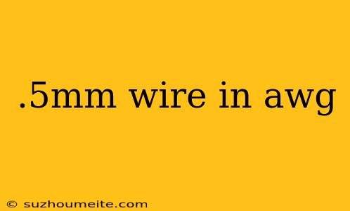 .5mm Wire In Awg