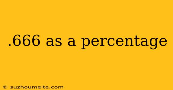 .666 As A Percentage