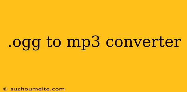 .ogg To Mp3 Converter