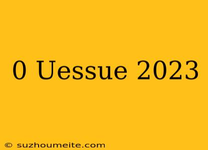 0 Üssü 2023