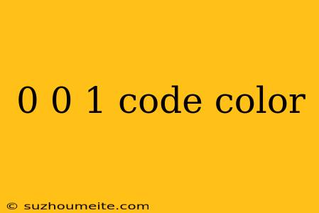 0 0 1 Code Color