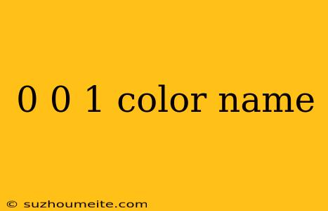 0 0 1 Color Name