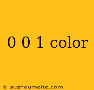 0 0 1 Color