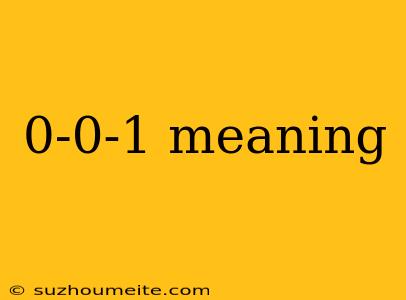 0-0-1 Meaning