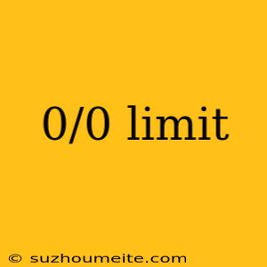 0/0 Limit