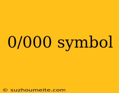 0/000 Symbol