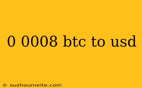 0 0008 Btc To Usd