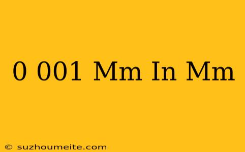 0 001 Mm In Μm