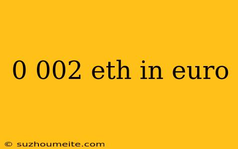 0 002 Eth In Euro