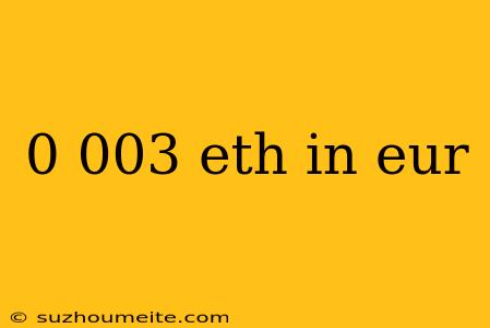 0 003 Eth In Eur