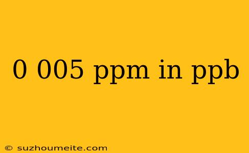 0 005 Ppm In Ppb