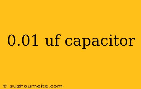 0.01 Uf Capacitor