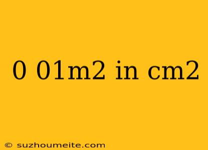 0 01m2 In Cm2