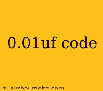 0.01uf Code