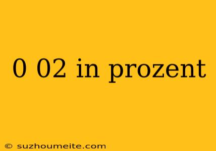 0 02 In Prozent