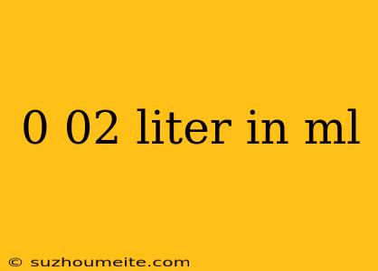 0 02 Liter In Ml