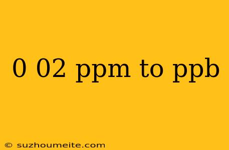 0 02 Ppm To Ppb