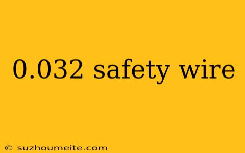 0.032 Safety Wire