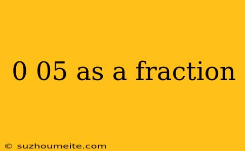 0 05 As A Fraction