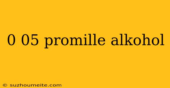 0 05 Promille Alkohol