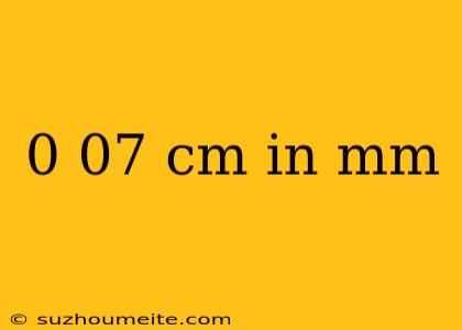 0 07 Cm In Mm