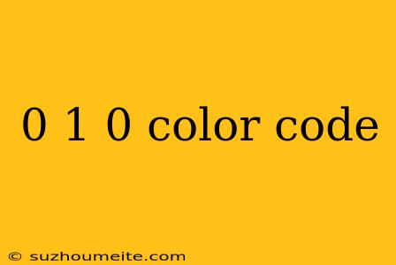 0 1 0 Color Code