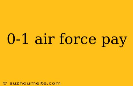 0-1 Air Force Pay