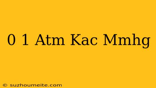 0 1 Atm Kaç Mmhg