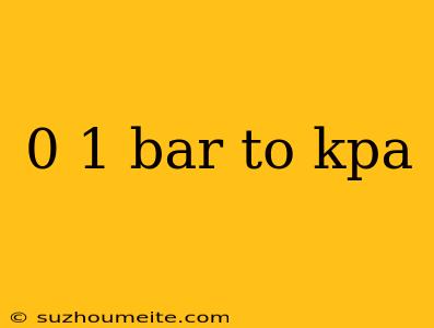 0 1 Bar To Kpa