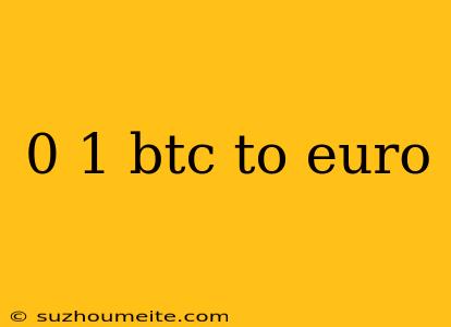 0 1 Btc To Euro