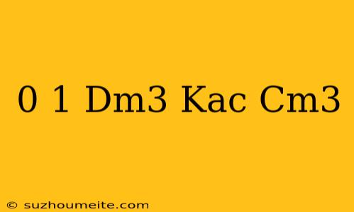 0 1 Dm3 Kaç Cm3