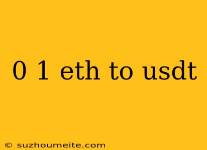 0 1 Eth To Usdt