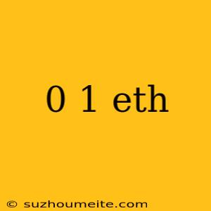 0 1 Eth