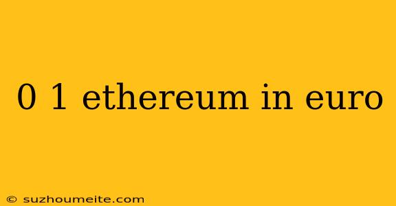 0 1 Ethereum In Euro