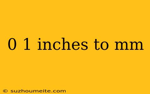 0 1 Inches To Mm