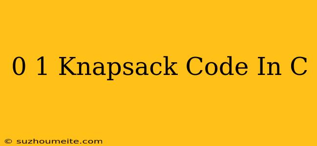 0-1 Knapsack Code In C++