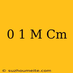 0 1 M = Cm