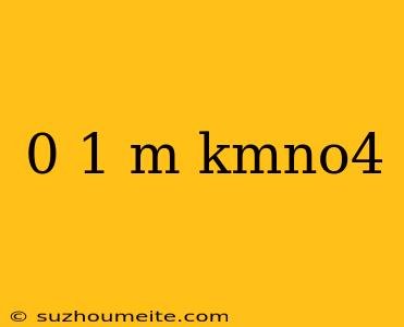 0 1 M Kmno4