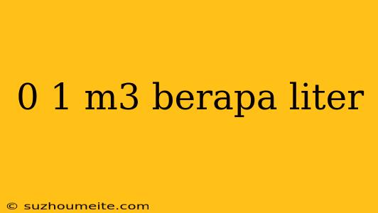 0 1 M3 Berapa Liter