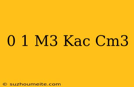 0 1 M3 Kaç Cm3