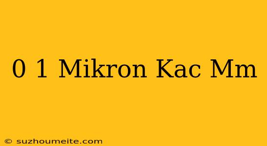 0 1 Mikron Kaç Mm