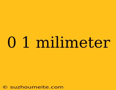 0 1 Milimeter